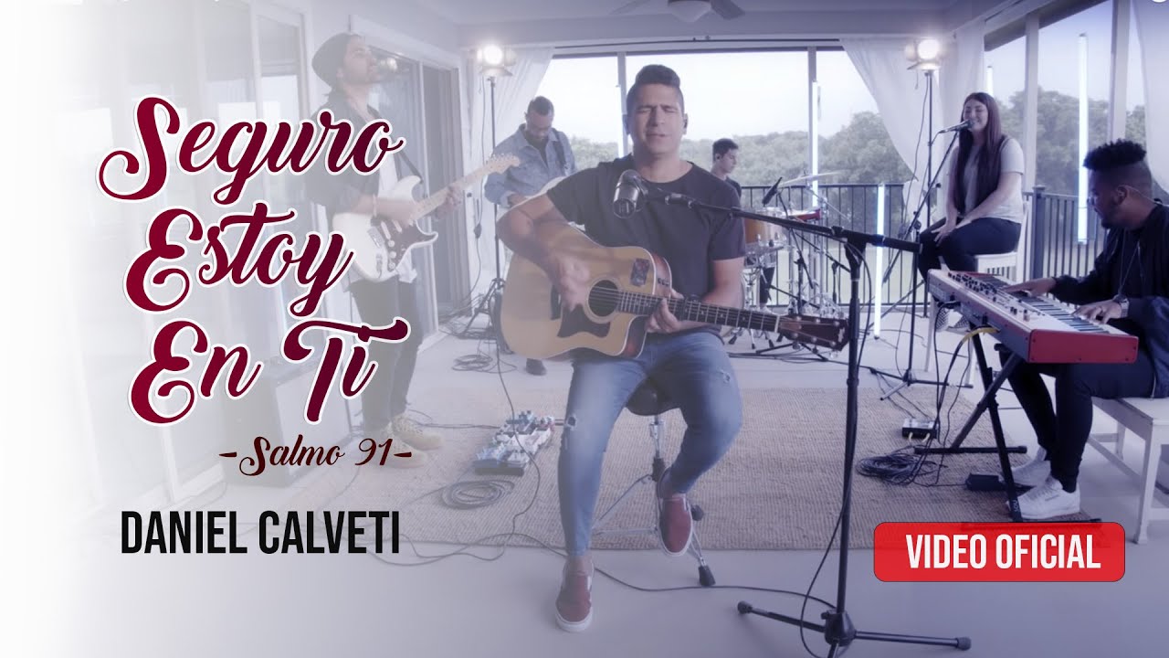 Seguro Estoy En Ti - Salmo 91 - Daniel Calveti | M&uacute;sica Cristiana 2020 | VIDEO OFICIAL