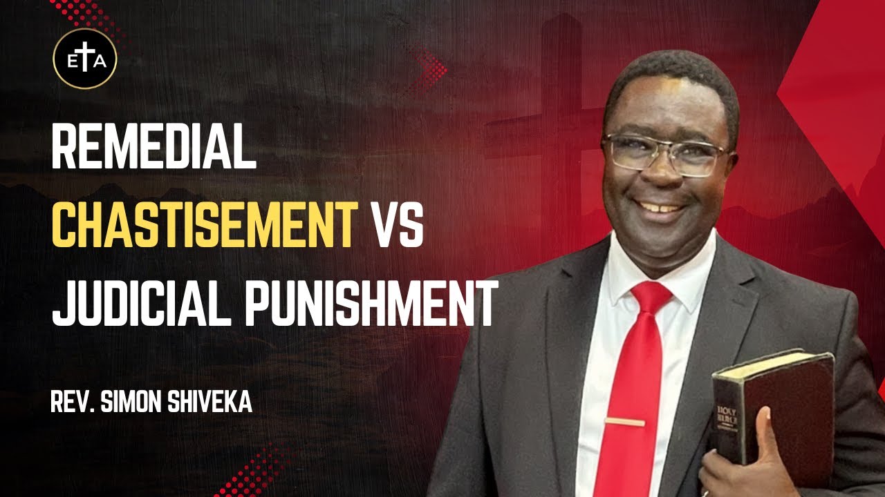 Remedial Chastisement vs Judicial Punishment - Rev. Simon Shiveka