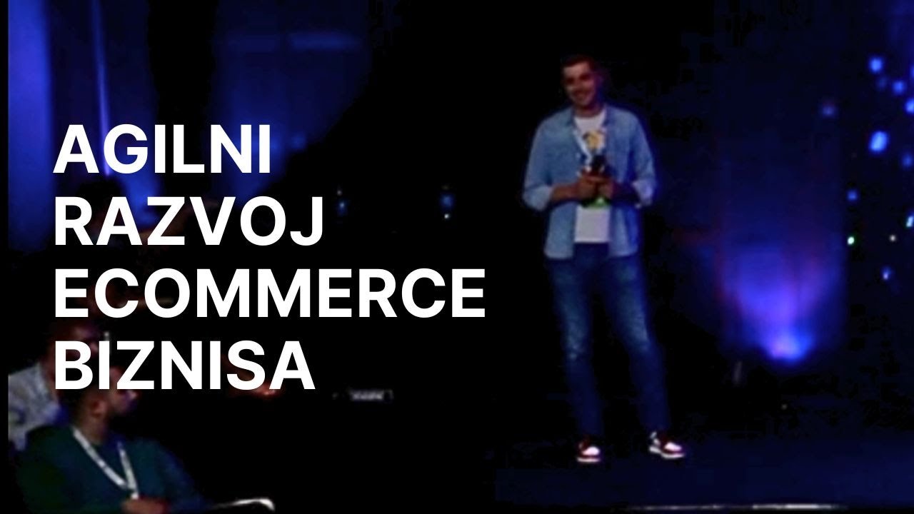Prednosti agilnog poslovnog razvoja ecommerce biznisa - Elvis Pivić | Konverzija #5