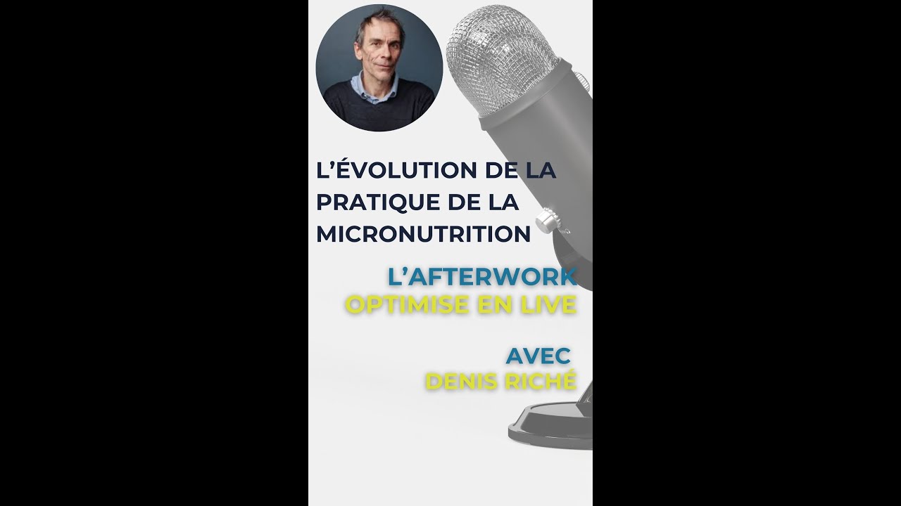 LIVE REPLAY – L'évolution de la pratique de la micronutrition avec Denis Riché