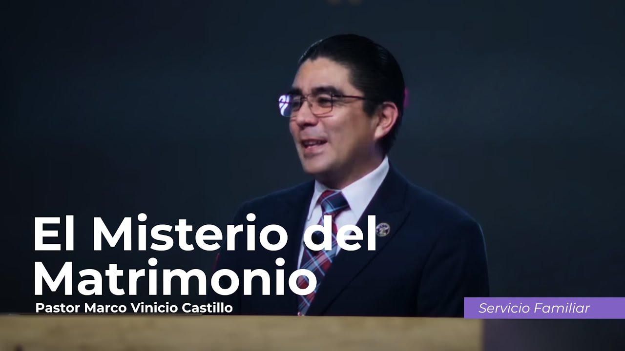 El Misterio del Matrimonio | Pastor Marco Vinicio Castillo | Servicio Familiar