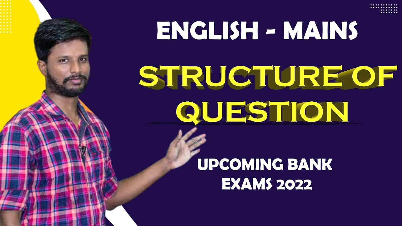 STRUCTURE OF QUESTION | MAINS SESSION - UPCOMING BANK EXAMS 2022 | ENGLISH | MR. ABITH