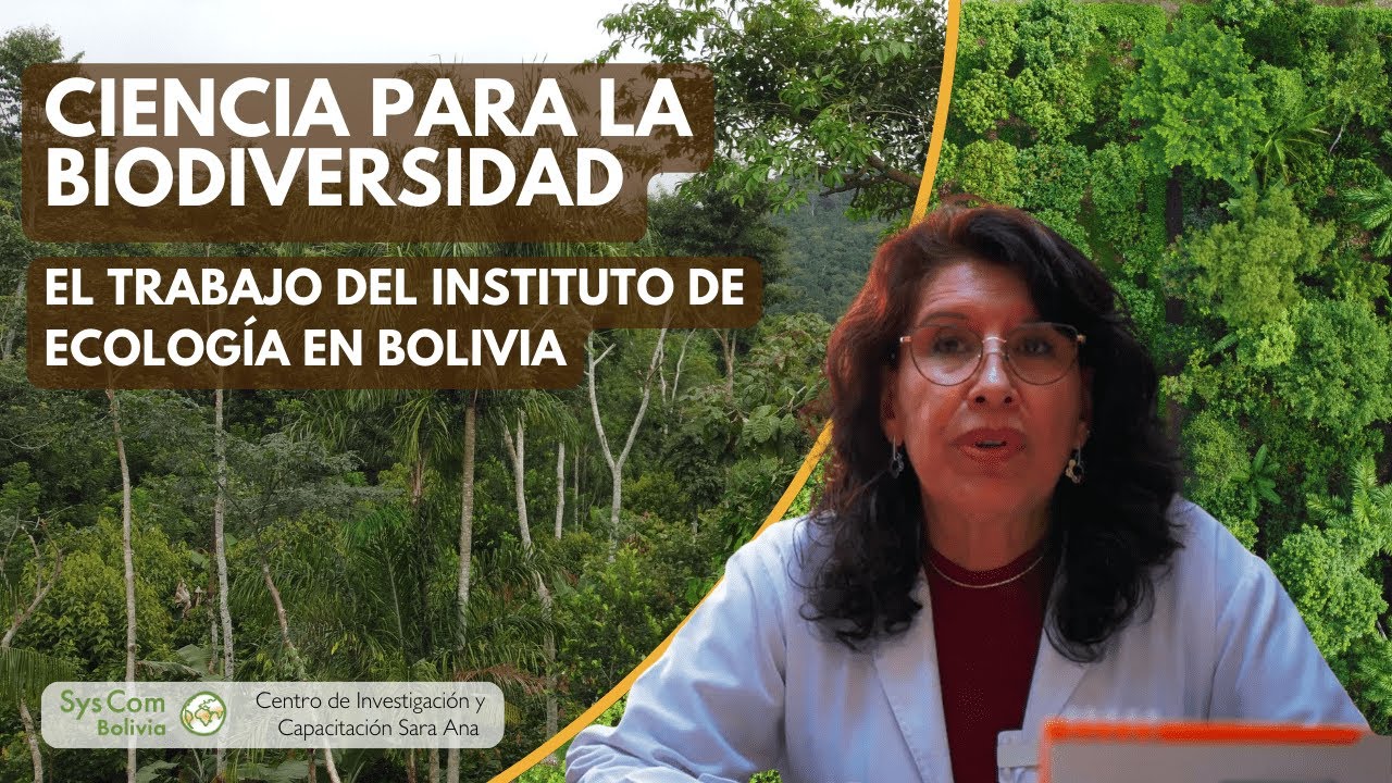Ciencia para la biodiversidad: El trabajo del Instituto de Ecología en Bolivia