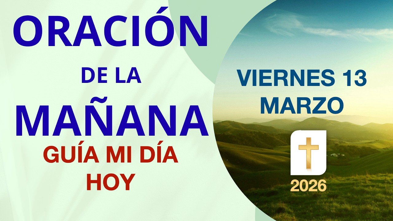 Oración de la Mañana de Hoy Viernes 13 de Marzo de 2026
