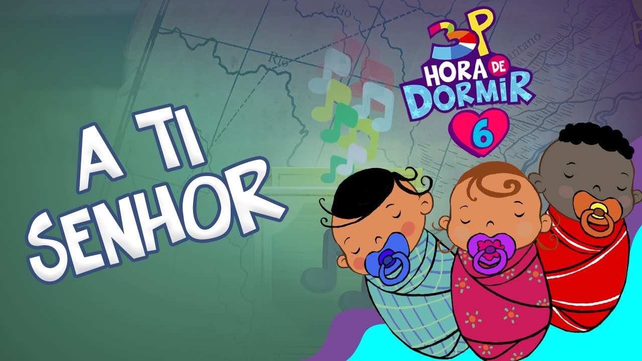 A Ti Senhor - 3 Palavrinhas - Hora de Dormir Volume 6