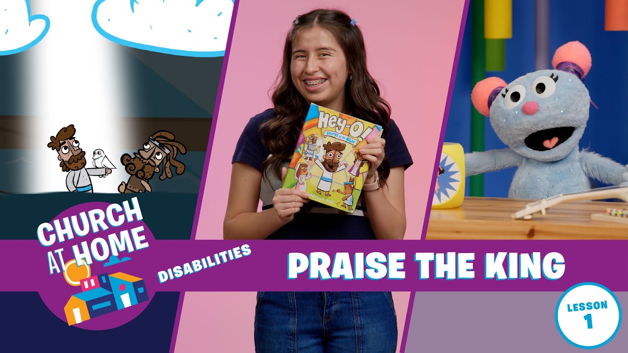 Church at Home | Disabilities | Praise the King Lesson 1