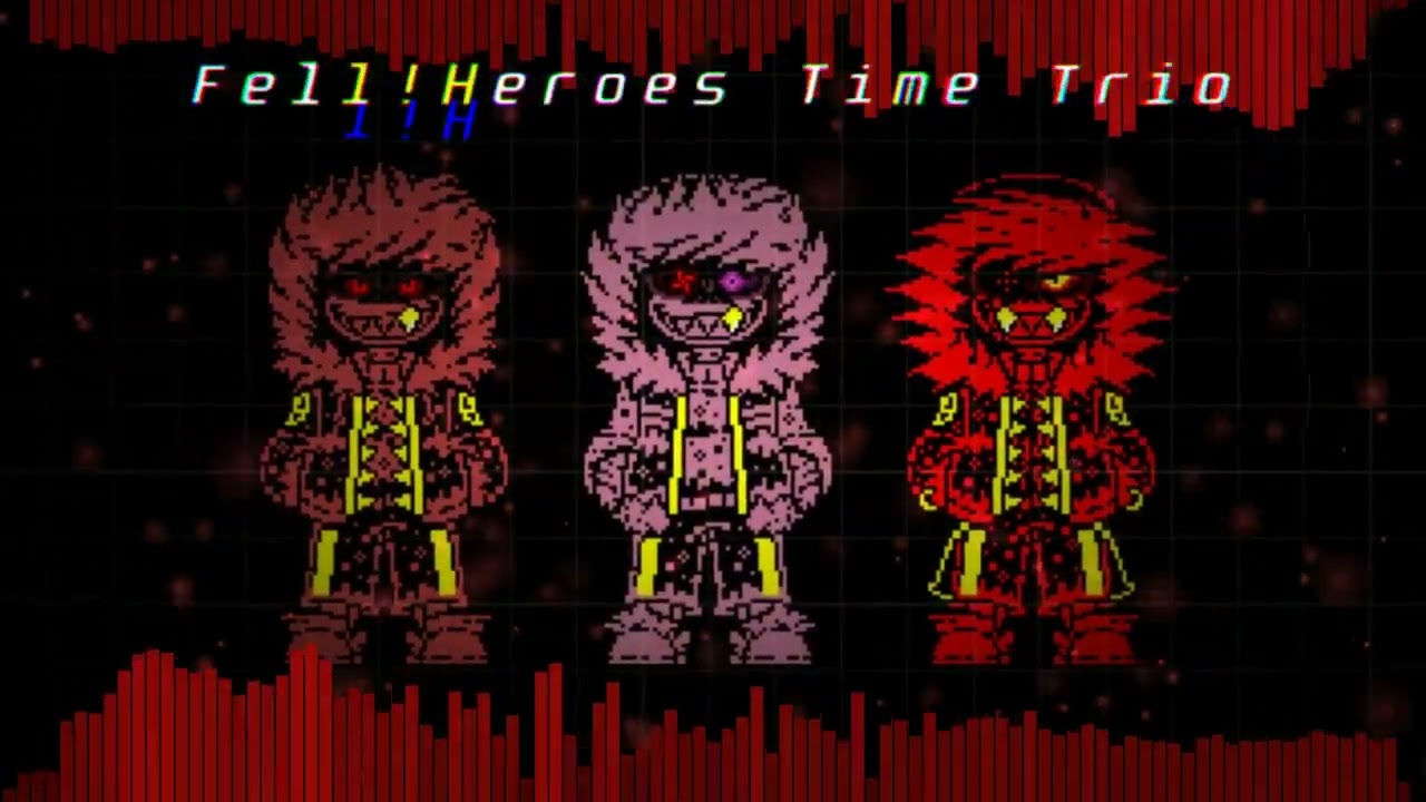 Fell!Heroes Time Trio - The Trio of H.E.L.L [Theovania Edition, but really offkey]