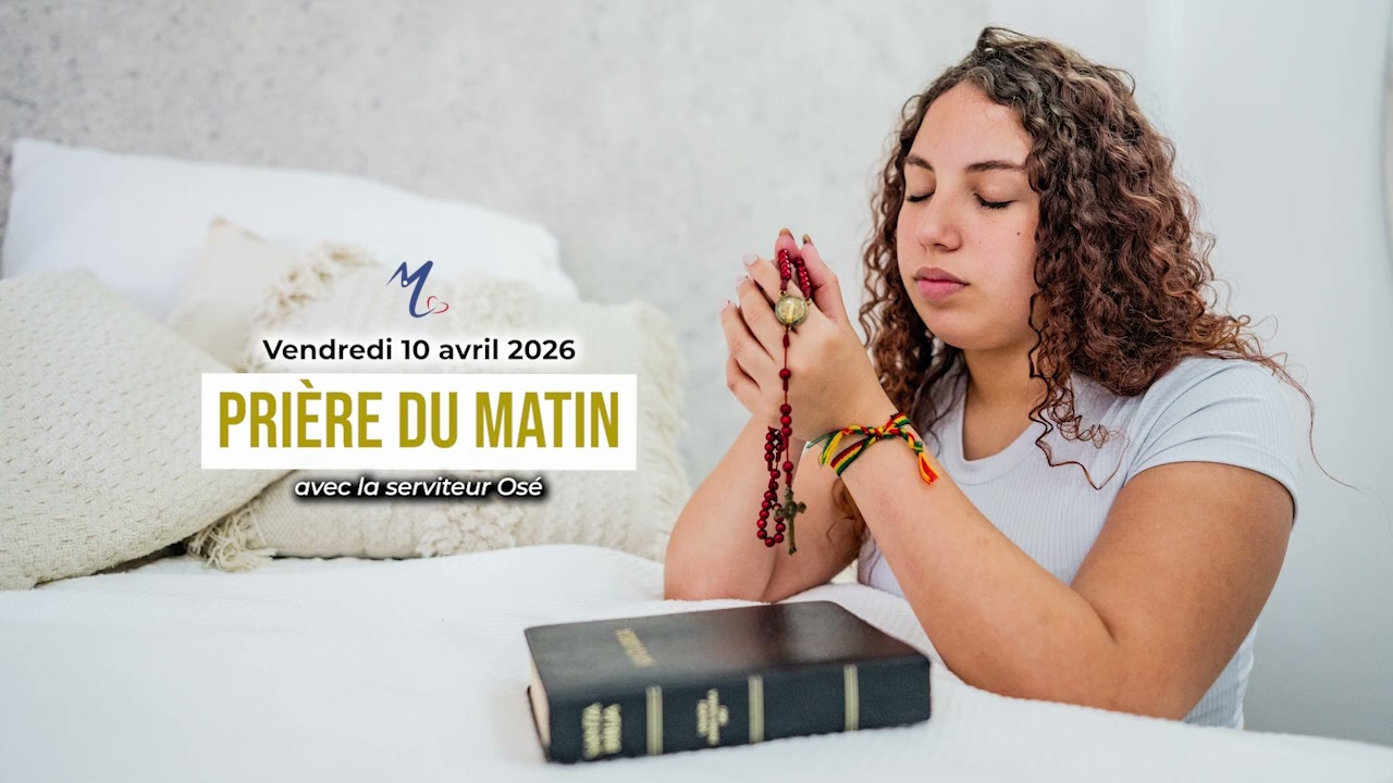 Pri&egrave;re du matin du vendredi 10 avril 2026 avec le serviteur Os&eacute;