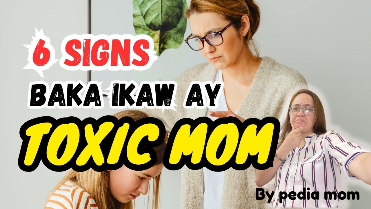 6 SIGNS NA TOXIC MOM KA NA by Dr. Pedia Mom