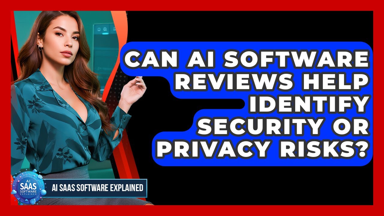 Can AI Software Reviews Help Identify Security or Privacy Risks? | AI SaaS Software Explained News