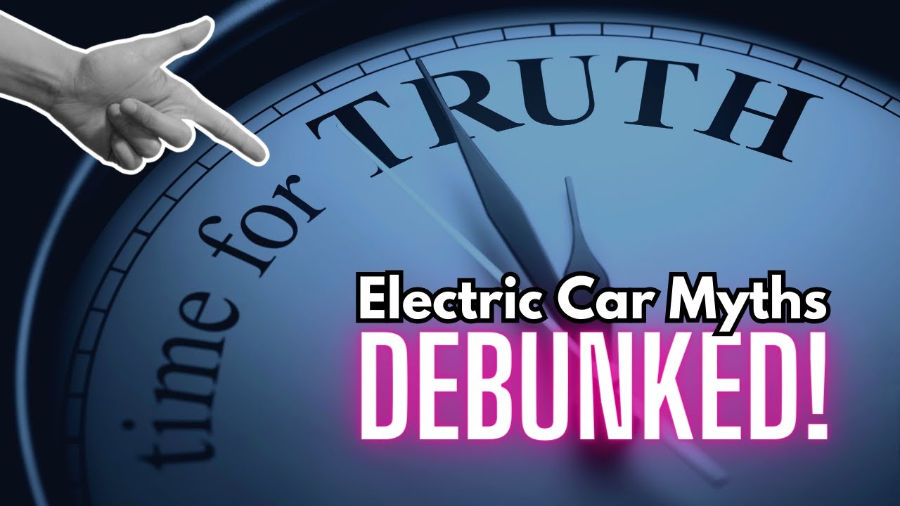 Electric Car Myths Debunked! Bad arguments against Electric Cars exposed!