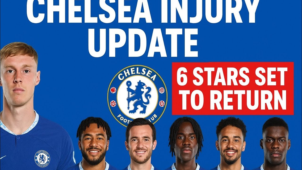 Chelsea Injury Update: Six Stars Set to Return Despite Cole Palmer Blow!