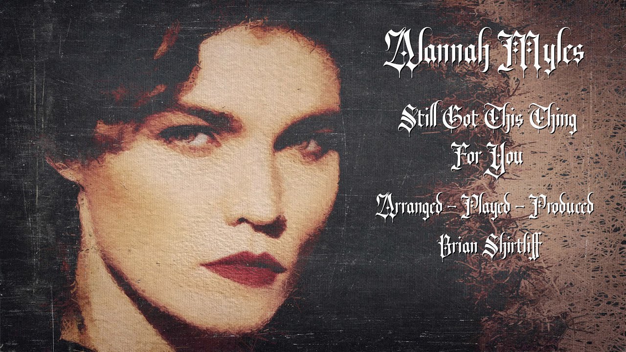 Alannah Myles - Still Got This Thing For You - Brian Shirtliff