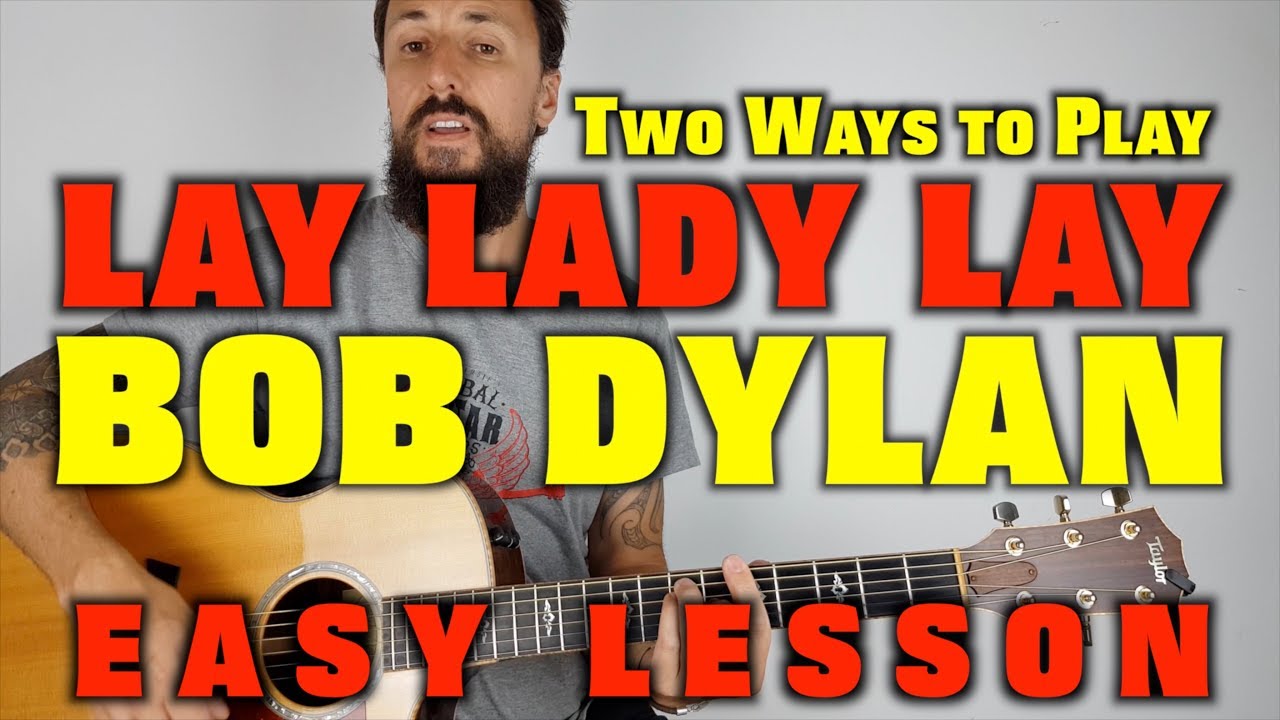 Bob Dylan Lay Lady Lay Guitar Lesson (Two Ways to Play)