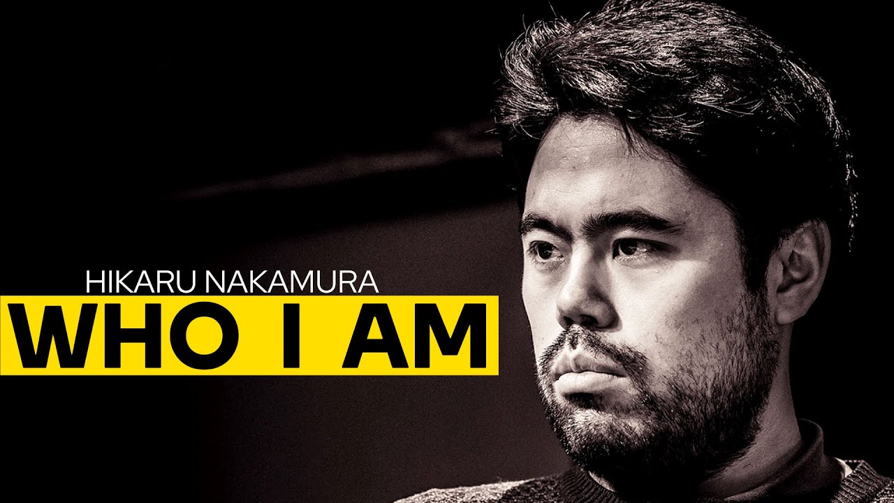 HIKARU NAKAMURA - WHO I AM