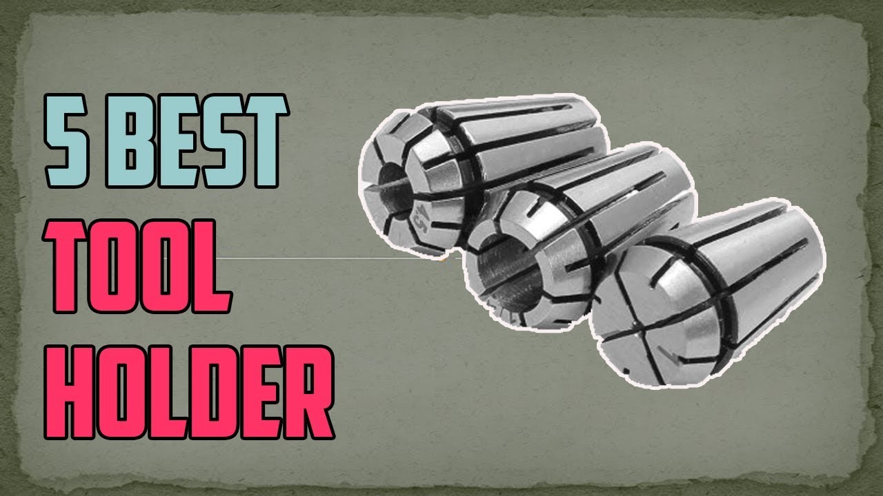 5 Best Tool Holder