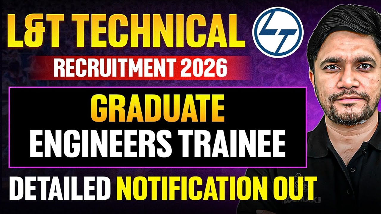 L&T Technical Recruitment 2026 | Graduate Engineers Trainee | Detailed Notification Out | Khemendra