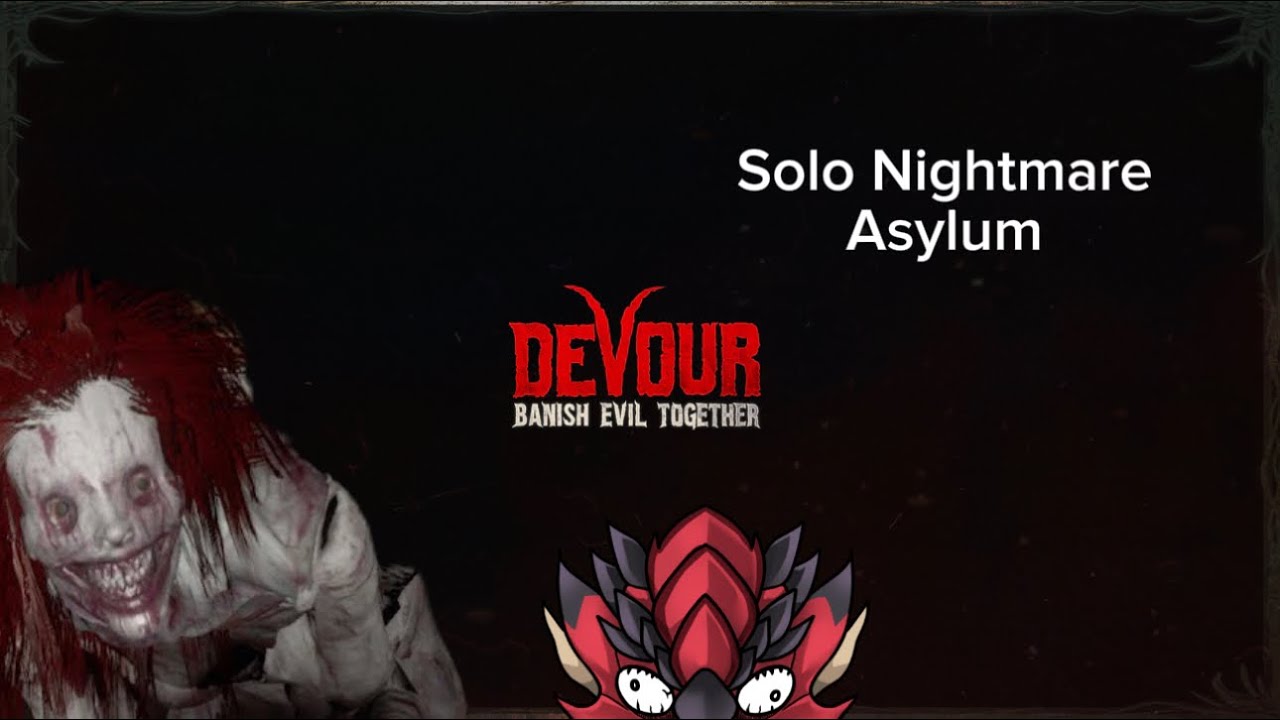 Devour Solo Nightmare Asylum