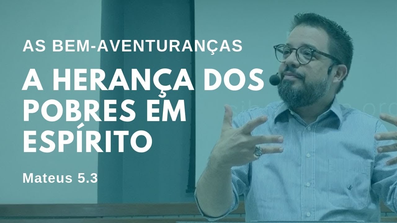 A herança dos pobre em espirito [Mateus 5.3]