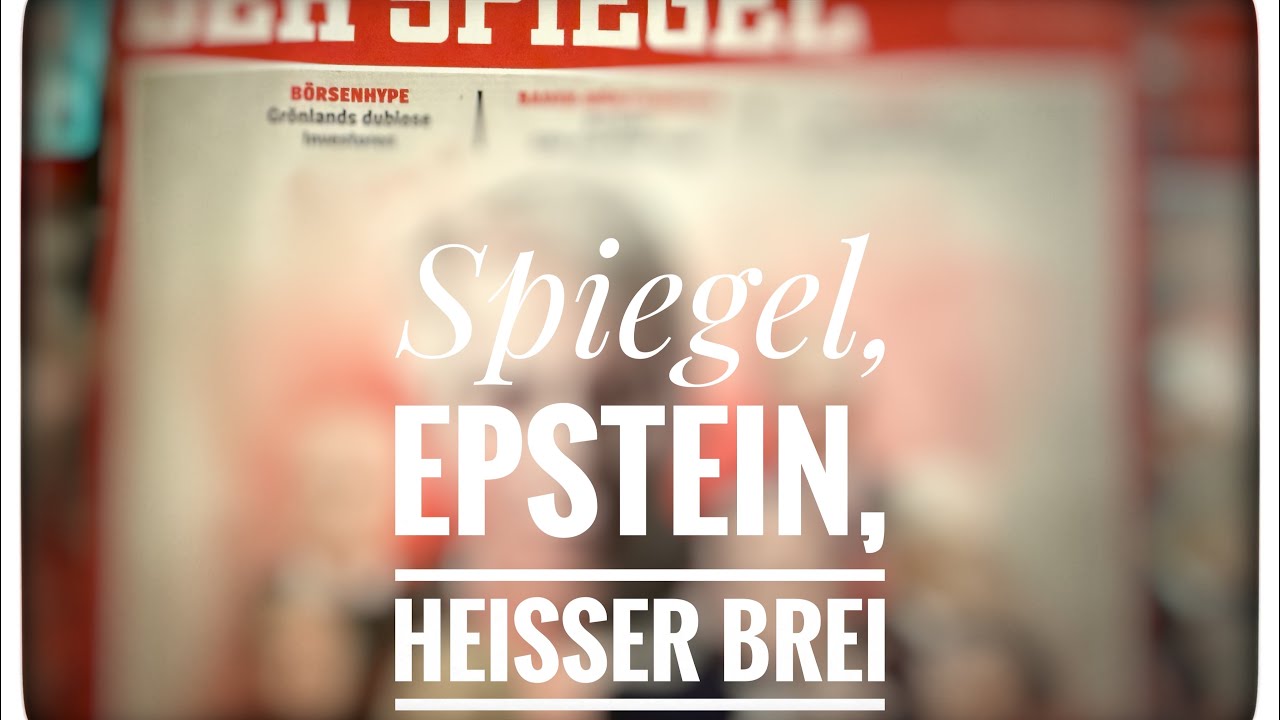 Spiegel, Epstein, hei&szlig;er Brei