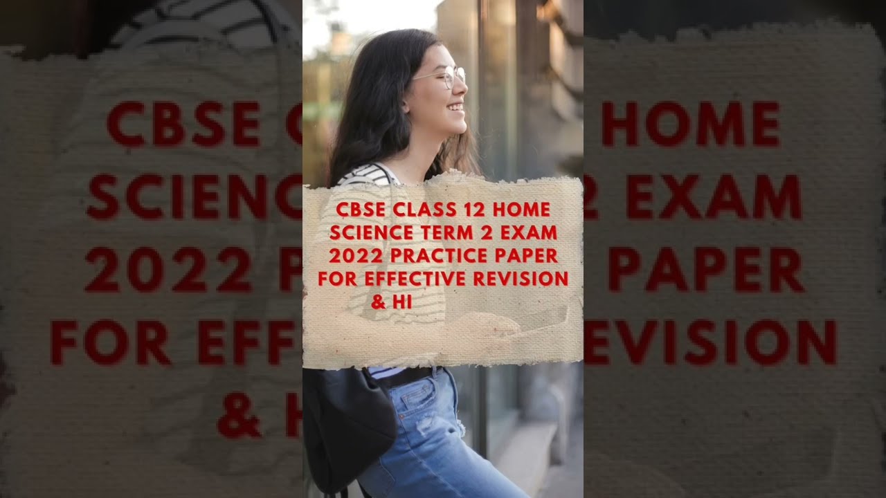 CBSE Class 12 Home Science Term 2 Exam 2022 Practice Paper for Effective Revision & High Score