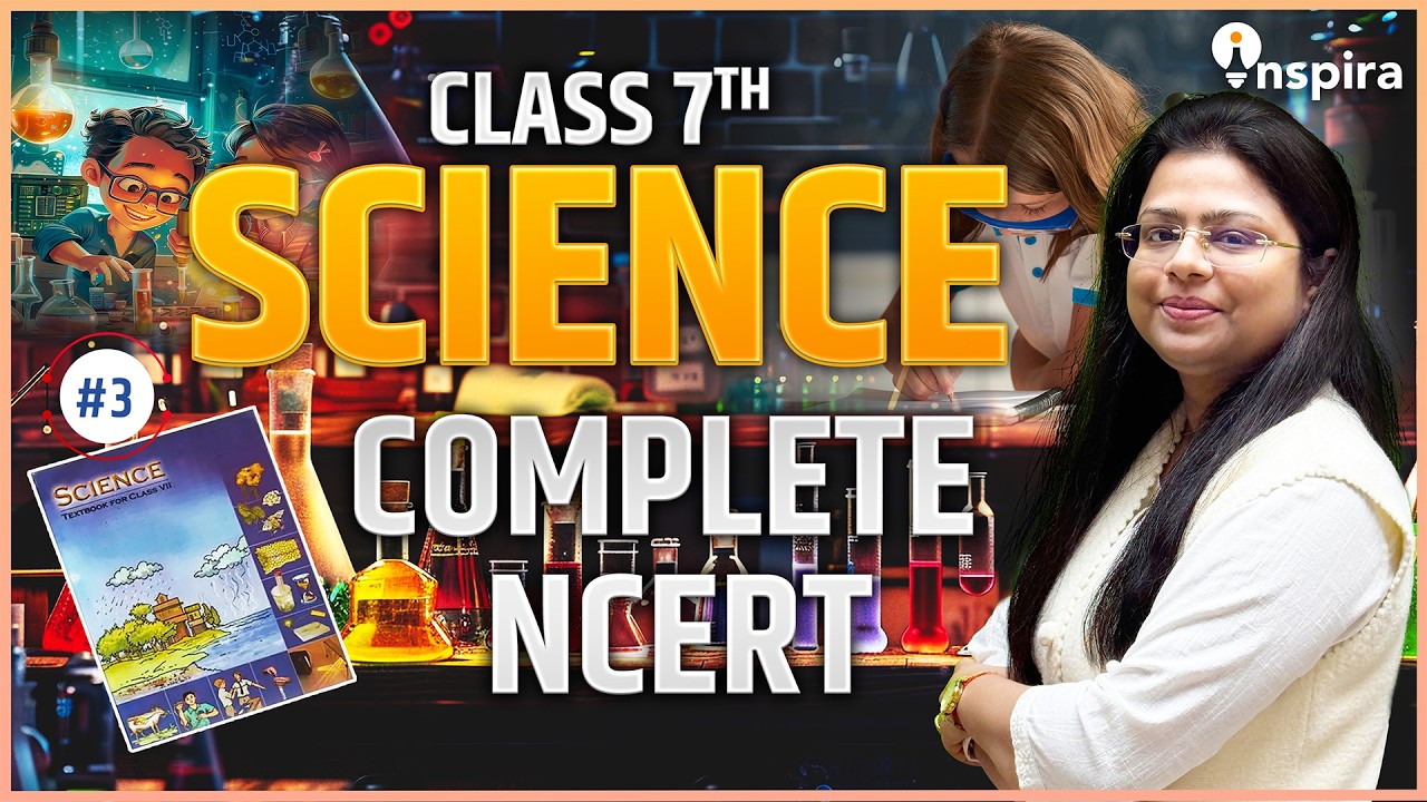 NCERT Class 7 Science Part-3 lComplete revision | #UPSC2026 #72ndBPSC #UPPSC2026 | By Upasna Ma'am