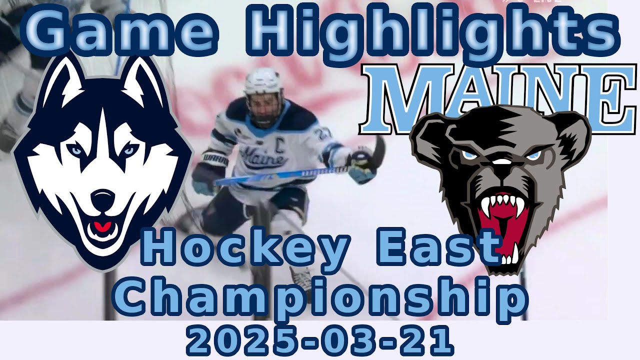 Maine vs UConn Hockey East Championship 2025-03-21 Game Highlights