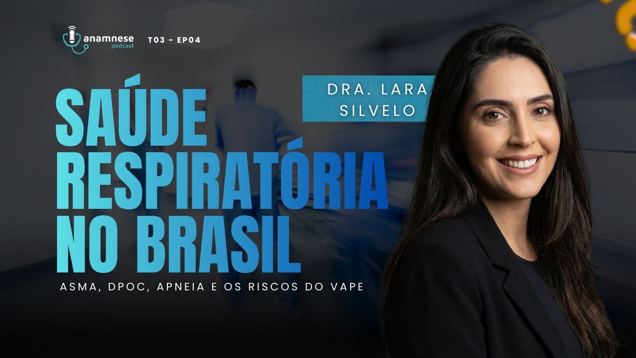 SAÚDE RESPIRATÓRIA NO BRASIL: ASMA, DPOC, APNEIA E OS RISCOS DO VAPE | Dra. Lara Silvelo