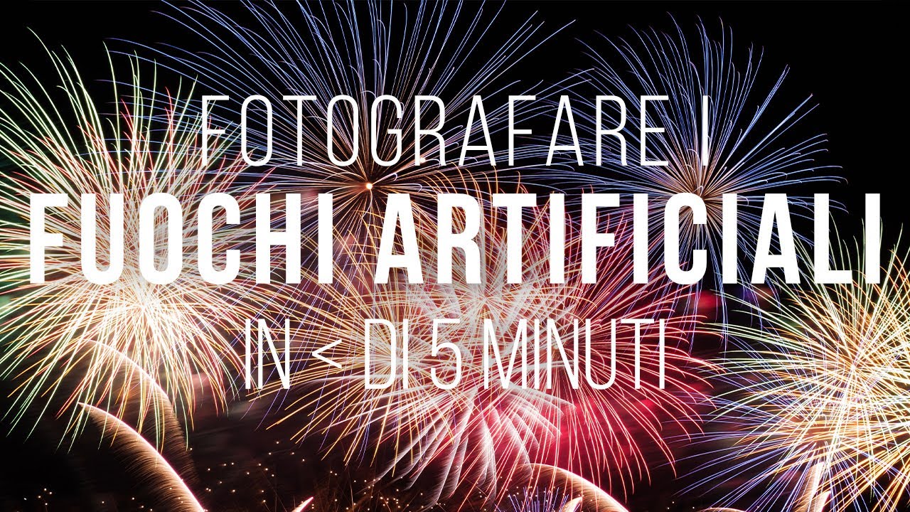Fotografare i Fuochi d'artificio in meno di 5 minuti