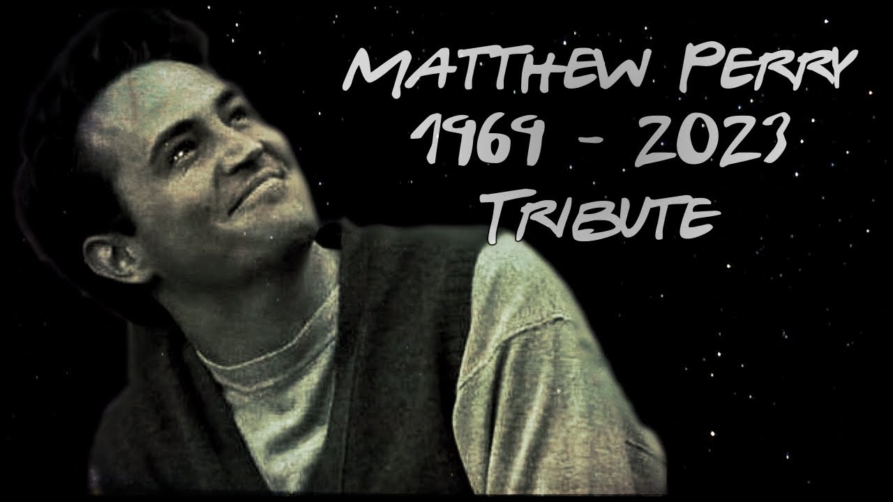 Matthew Perry - 1969-2023 - Tribute