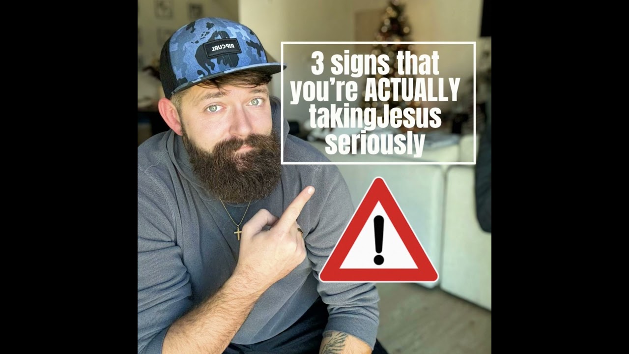 A MUST LISTEN. 3 signs you’re ACTUALLY talking Jesus seriously!