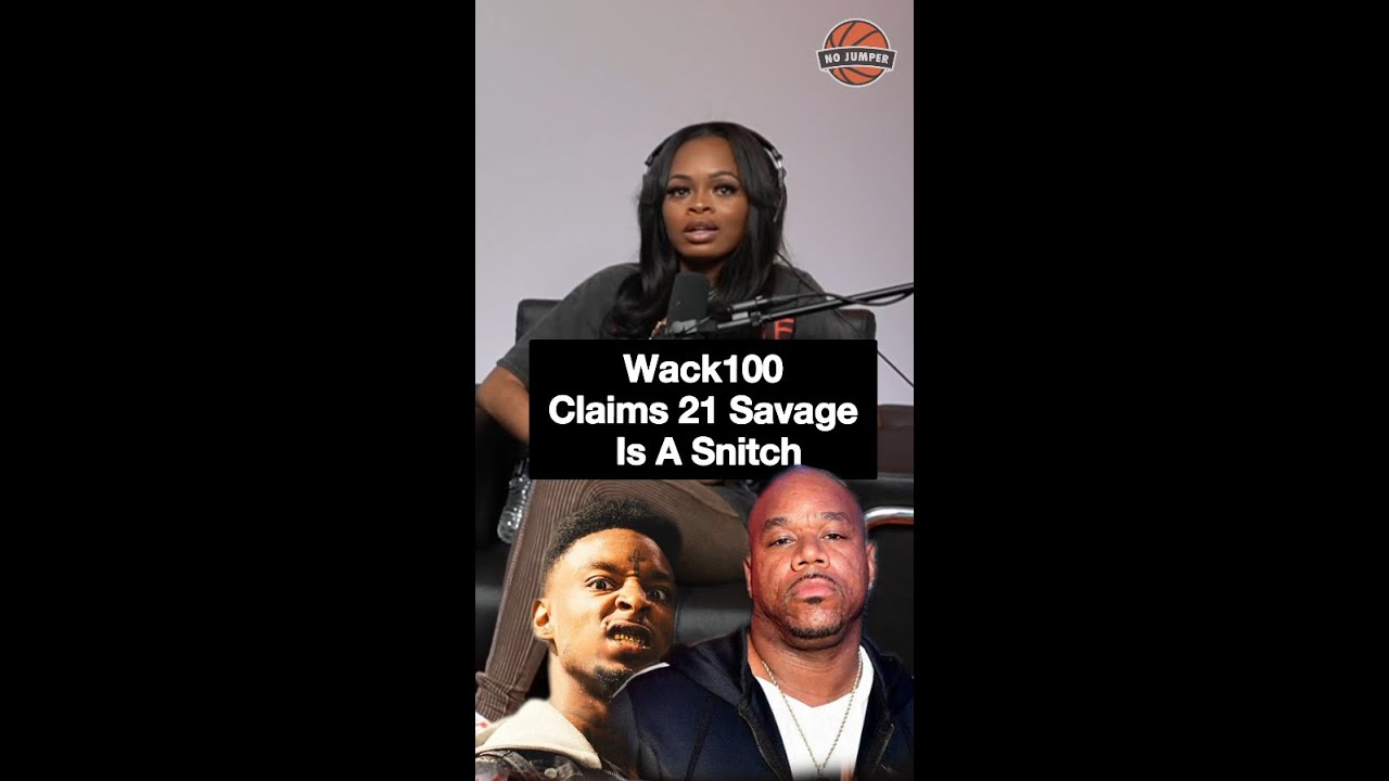 Wack100 Claims 21 Savage is a Snitch