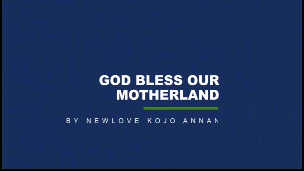 God Bless Our Motherland - Newlove Kojo Annan