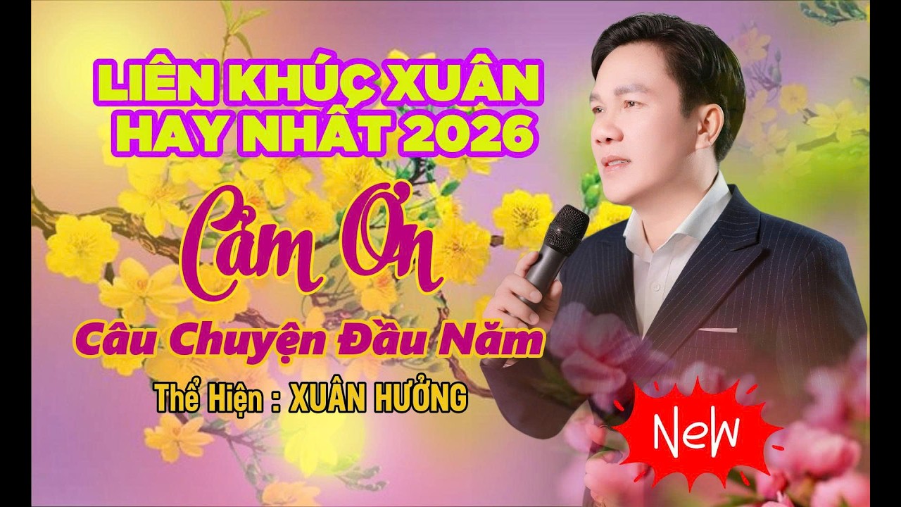 Liên Khúc Nhạc Xuân Hay Nhất 2026 - Cám Ơn - Câu Chuyện Đầu Năm - Xuân Hưởng