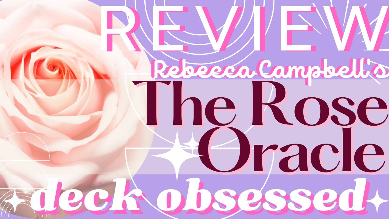 Review: The Rose Oracle, a Mystical, Spiritual & Beautifully Ethereal Card Deck by Rebecca Campbell
