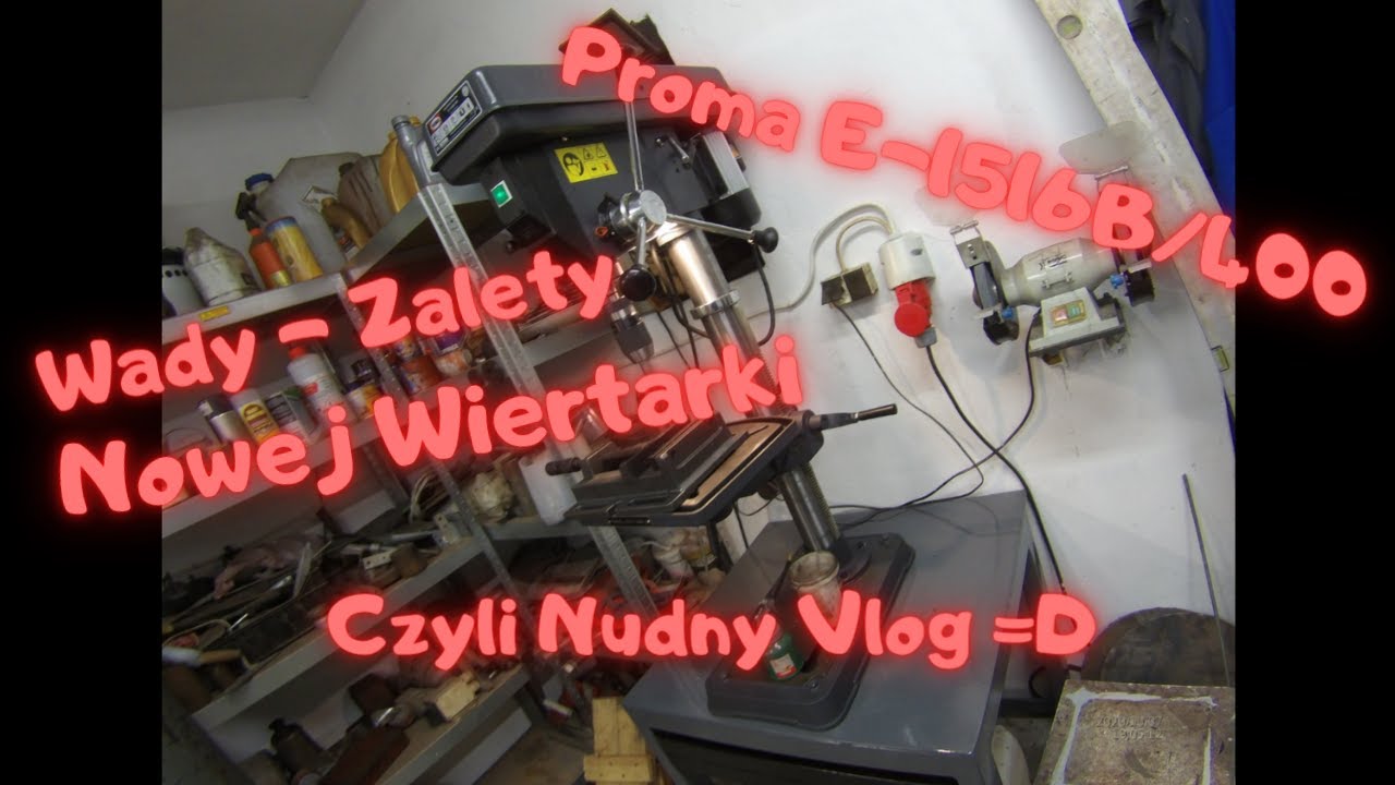 Wady-Zalety Nowej Wiertarki Proma E-1516B/400v oraz Stolik Pod wiertarkę jaka Wysokość :)