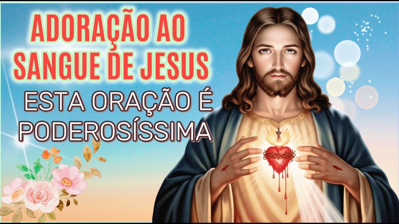 Esta Oração é Poderosíssima  ADORAÇÃO AO SANGUE DE JESUS