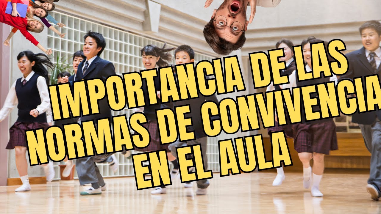 IMPORTANCIA DE LAS NORMAS DE CONVIVENCIA EN EL AULA// ESTUDIANTES - DOCENTES