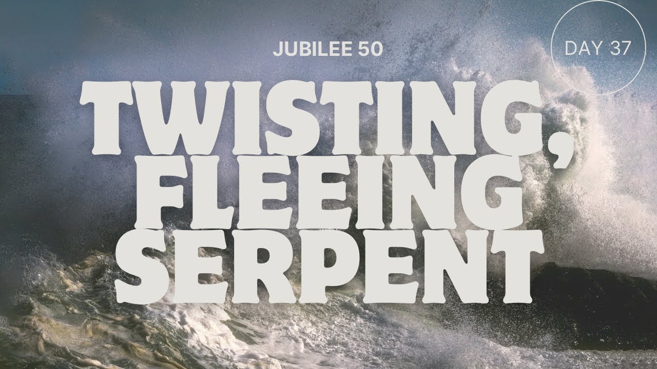 GOD IS COMING FOR LEVIATHAN | JUBILEE 50 | DAY 37