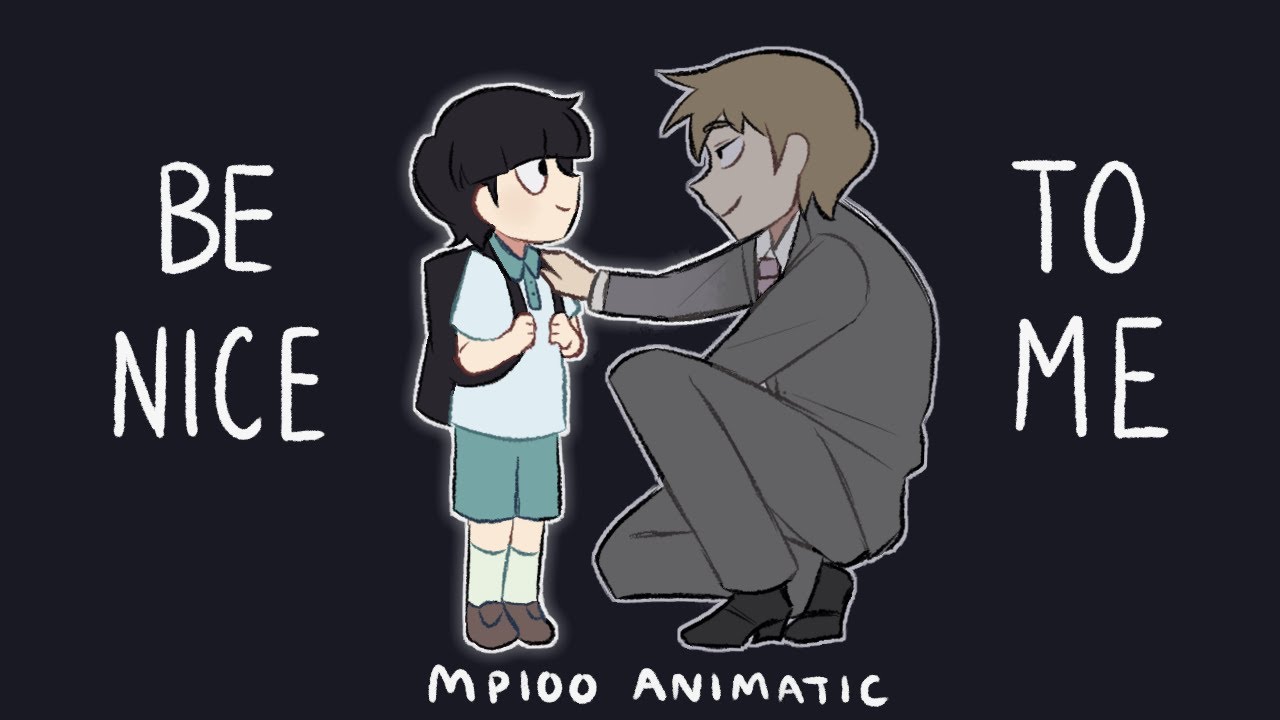 be nice to me
