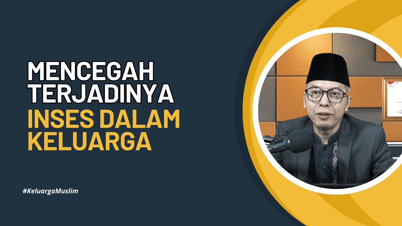 Keluarga Muslim : Mencegah terjadinya inses dalam keluarga | Abikenji