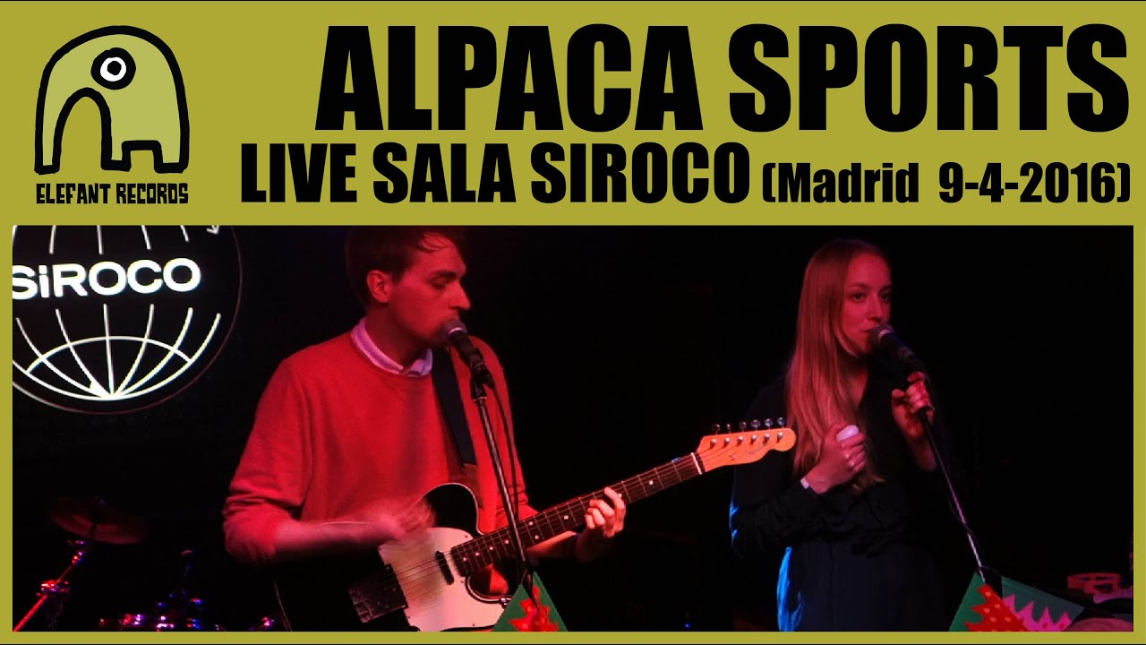 ALPACA SPORTS - Live Sala Siroco, Madrid | 09-04-2016