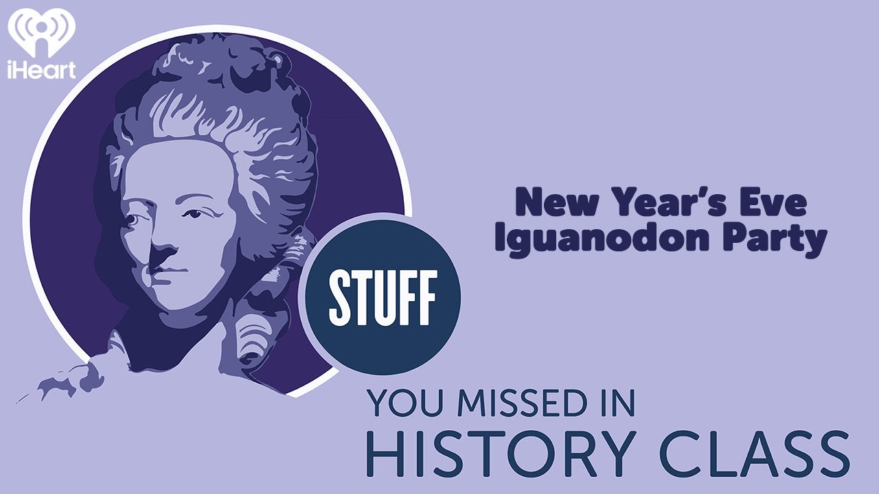 New Year’s Eve Iguanodon Party | STUFF YOU MISSED IN HISTORY CLASS