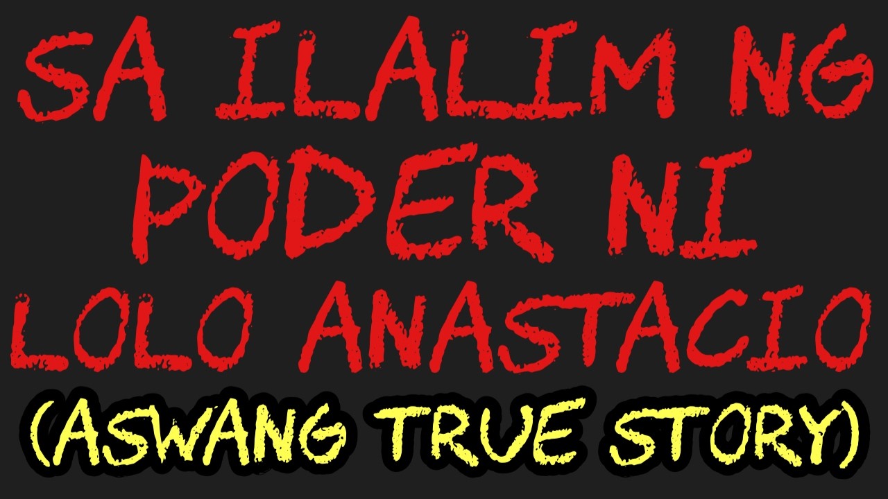 SA ILALIM NG PODER NI LOLO ANASTACIO (Aswang True Story)