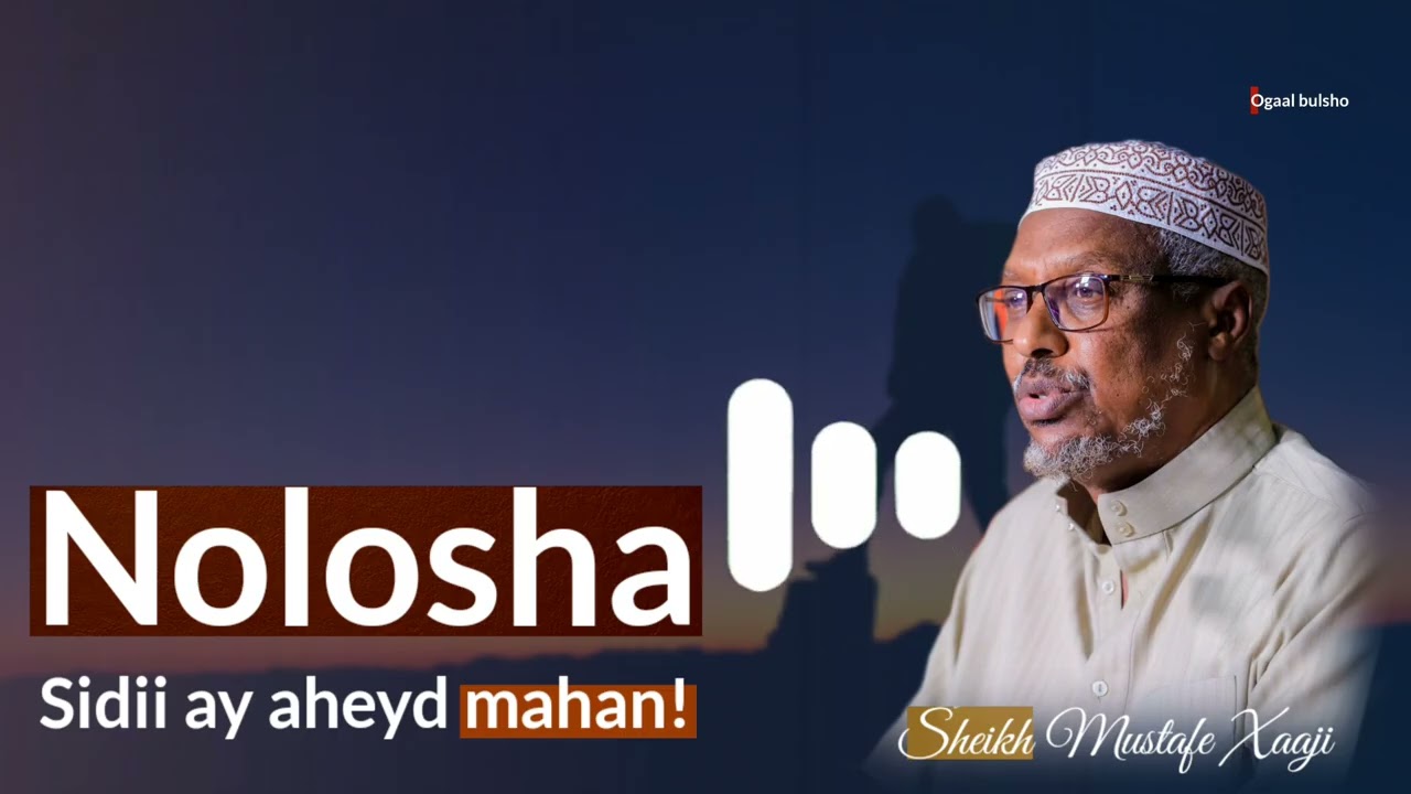 Nolosha sidii hore maha Muxaadaro cajiib ah! || Sheekh Mustafe Xaaji 