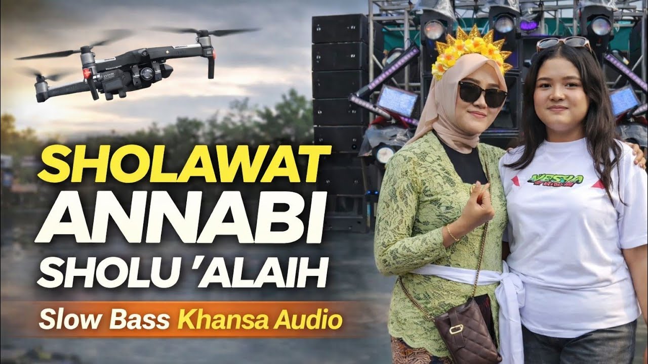 SHOLAWAT ANNABI SHOLLU ALAIH SLOW BASS 🔥 KHANSA AUDIO | Drone Visual Viral