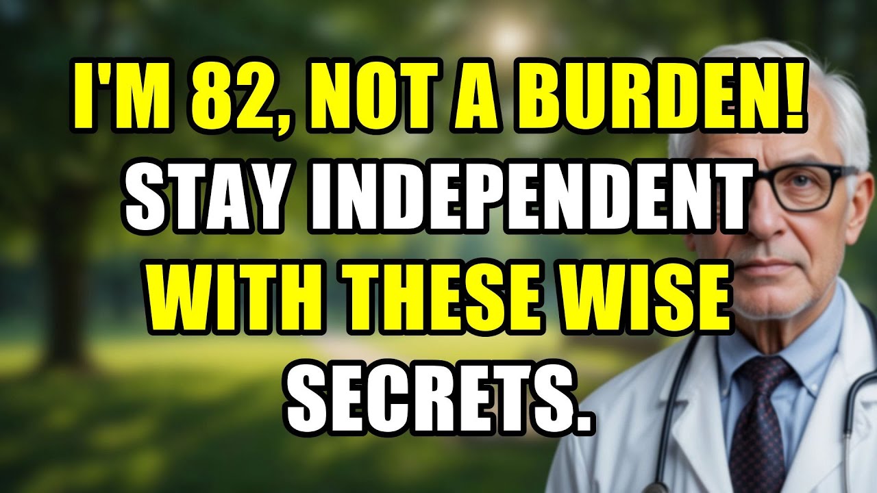 82 & Not a Burden! 7 WISE SECRETS for Seniors to Stay Independent & Strong