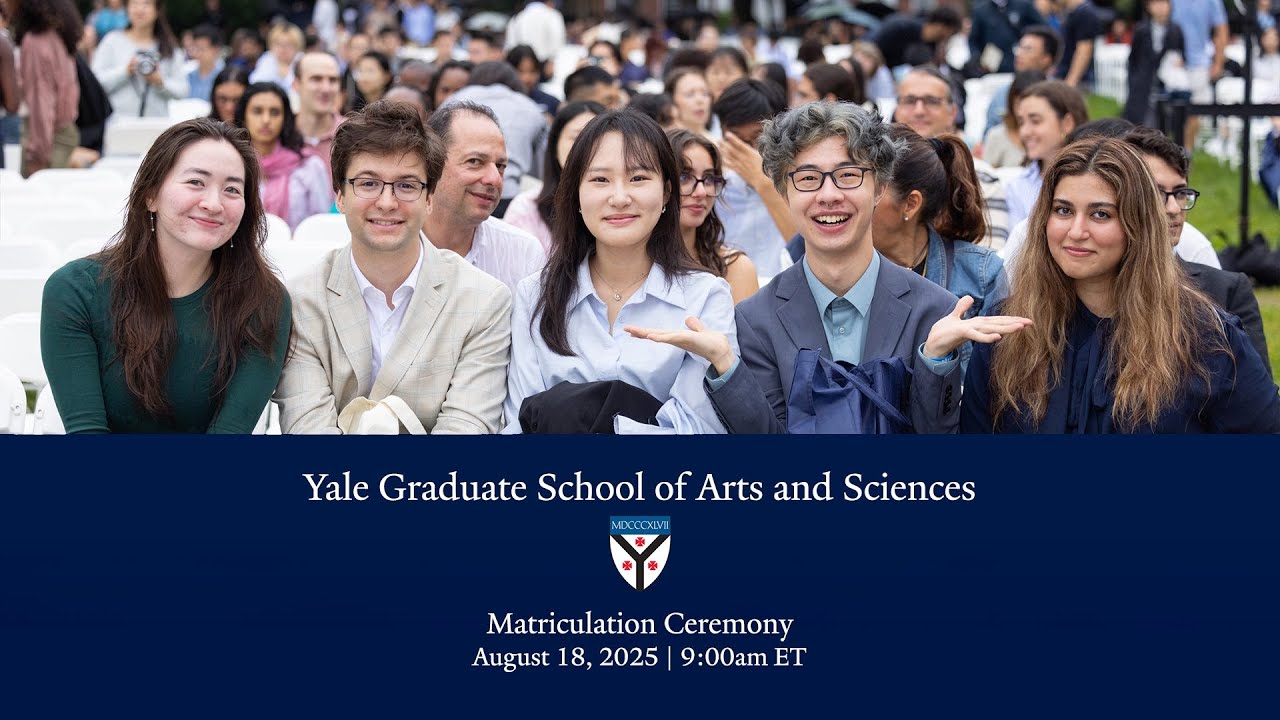 Yale Graduate School of Arts and Sciences Matriculation Ceremony