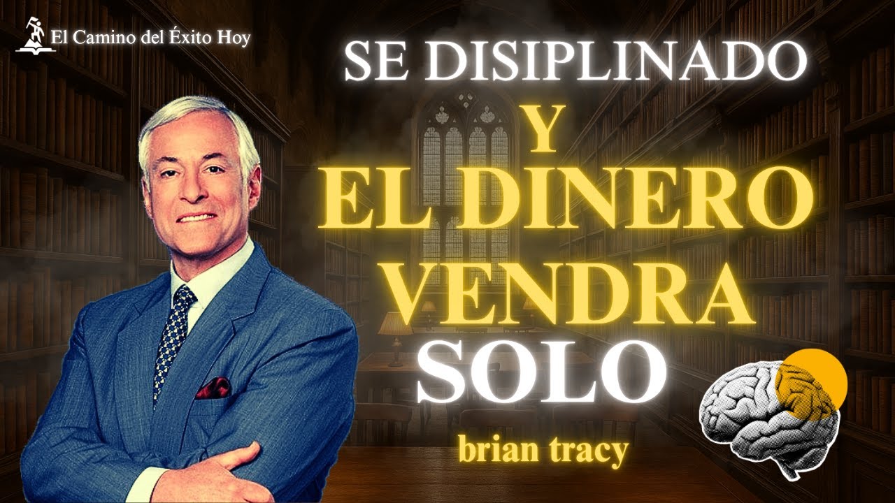 Si vives con DISCIPLINA, el DINERO vendrá SOLO 💸🔥 | Brian Tracy