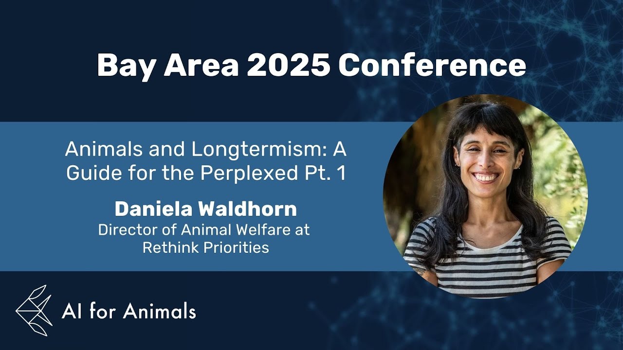 Animals and Longtermism: A Guide for the Perplexed Pt. 1 | Daniela Waldhorn | Rethink Priorities